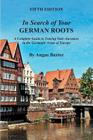 In Search of Your German Roots: A Complete Guide to Tracing Your Ancestors in the Germanic Areas of Europe By Angus Baxter Cover Image