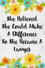 She Believed She Could Make A Difference So She Became A Lawyer: Cute Address Book with Alphabetical Organizer, Names, Addresses, Birthday, Phone, Wor Cover Image