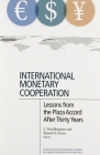 International Monetary Cooperation: Lessons from the Plaza Accord After Thirty Years By C. Fred Bergsten (Editor), Russell Green (Editor) Cover Image