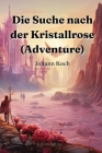 Die Suche nach der Kristallrose (Adventure) By Johann Koch Cover Image