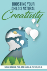 Boosting Your Child's Natural Creativity By Susan Daniels Phd, Daniel B. Peters Phd Cover Image