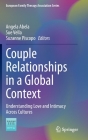 Couple Relationships in a Global Context: Understanding Love and Intimacy Across Cultures (European Family Therapy Association) By Angela Abela (Editor), Sue Vella (Editor), Suzanne Piscopo (Editor) Cover Image
