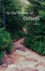 At the Hands of Others By Barry S. Jandebeur Cover Image