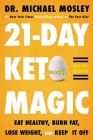 21-Day Keto Magic: Eat  Healthy, Burn Fat, Lose Weight, and Keep It Off Cover Image