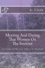 Meeting And Dating Thai Women On The Internet: Just Some Of My Love Affairs In Thailand By A. Clark Cover Image