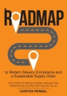 A Roadmap to Modern Slavery Compliance and a Sustainable Supply Chain: The power to bring change, manage risk, improve ESG scores and unlock value. By Carsten Primdal Cover Image