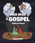 Once Upon a Gospel: A Baby Is Born! Cover Image