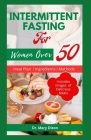 Intermittent Fasting for Women Over 50: Easy Ways to Slow Aging, Lose Weight and Boost Immune in Women Cover Image