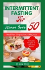 Intermittent Fasting for Women Over 50: Easy Ways to Slow Aging, Lose Weight and Boost Immune in Women By Mary Dixon Cover Image