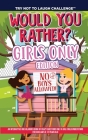 The Try Not to Laugh Challenge - Would You Rather? GIRLS ONLY Edition: An Interactive and Hilarious Book of Crazy Questions Only A Girl Could Understa Cover Image