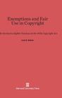 Exemptions and Fair Use in Copyright: The Exclusive Rights Tensions in the 1976 Copyright ACT By Leon E. Seltzer Cover Image