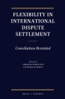 Flexibility in International Dispute Settlement: Conciliation Revisited By Christian Tomuschat (Editor), Marcelo Kohen (Editor) Cover Image