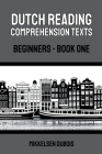 Dutch Reading Comprehension Texts: Beginners - Book One By Mikkelsen DuBois Cover Image