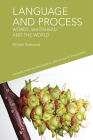 Language and Process: Words, Whitehead and the World By Michael Halewood Cover Image