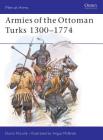 Armies of the Ottoman Turks 1300–1774 (Men-at-Arms #140) Cover Image