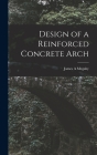 Design of a Reinforced Concrete Arch By James A. Megahy Cover Image