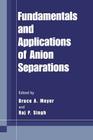 Fundamentals and Applications of Anion Separations By Bruce A. Moyer (Editor), Raj P. Singh (Editor) Cover Image
