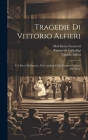 Tragedie Di Vittorio Alfieri: Coi Pareri Dell'autore, Del Calsabigi E Del Cesarotti Intorno Alle Stesse Cover Image
