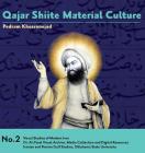 Qajar Shiite Material Culture: From the Court of Naser al-Din Shah to Popular Religious Paintings (Visual Studies of Modern Iran #2) Cover Image