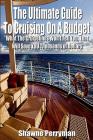 The Ultimate Guide To Cruising On A Budget: What The Cruiselines Won't Tell You That Will Save You Thousands Of Dollars By Shawne Perryman Cover Image