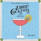 Tarot of Cocktails: 45 Divine Drink Recipes By Katy Seibel Cover Image