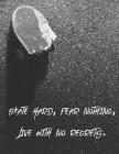 Skate Hard, Fear Nothing, Live With No Regrets: Composition Book Wide Ruled 200 pages (8.5 X 11) for Skateboarders and Skateboarding Fans By Heavens Lounge Cover Image