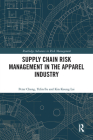 Supply Chain Risk Management in the Apparel Industry (Routledge Advances in Risk Management) By Peter Cheng, Yelin Fu, Kin Keung Lai Cover Image