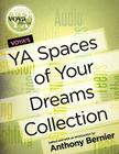 Voya's YA Spaces of Your Dreams Collection By Anthony Bernier (Editor) Cover Image