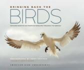 Bringing Back the Birds: Exploring Migration and Preserving Birdscapes Throughout the Americas By American Bird Conservancy, Owen Deutsch (Photographer) Cover Image