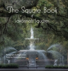 The Square Book of Savannah Squares By Megan Jones (Photographer), Christopher Soucy Cover Image