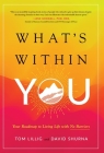 What's Within You: Your Roadmap to Living Life With No Barriers By Tom Lillig, David Shurna Cover Image
