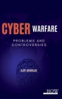 Cyber Warfare: Problems and Controversies By Ajoy Banerjee Cover Image