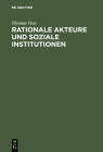 Rationale Akteure und soziale Institutionen Cover Image
