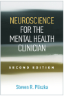 Neuroscience for the Mental Health Clinician, Second Edition By Steven R. Pliszka, MD Cover Image