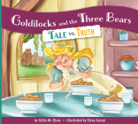 Goldilocks and the Three Bears: Tale vs. Truth By Gillia M. Olson, Elena Iarussi (Illustrator) Cover Image