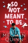 So Not Meant To Be By Meghan Quinn Cover Image