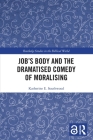Job's Body and the Dramatised Comedy of Moralising (Routledge Studies in the Biblical World) By Katherine E. Southwood Cover Image