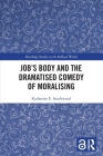 Job's Body and the Dramatised Comedy of Moralising (Routledge Studies in the Biblical World) Cover Image