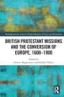British Protestant Missions and the Conversion of Europe, 1600-1900 Cover Image