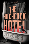 The Hitchcock Hotel By Stephanie Wrobel Cover Image