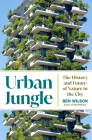 Urban Jungle: The History and Future of Nature in the City Cover Image