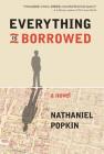 Everything Is Borrowed By Nathaniel Popkin Cover Image