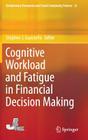 Cognitive Workload and Fatigue in Financial Decision Making (Evolutionary Economics and Social Complexity Science #13) By Stephen J. Guastello (Editor) Cover Image
