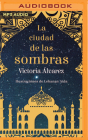 La Ciudad de Las Sombras By Victoria Álvarez, Valeria Estrada (Read by) Cover Image