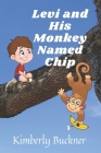 Levi and His Monkey Named Chip By Kimberly Buckner Cover Image
