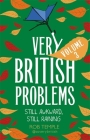 Very British Problems Volume III: Still Awkward, Still Raining By Rob Temple Cover Image