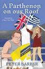 A Parthenon on our Roof: Adventures of an Anglo-Greek marriage By Peter Barber, Charly Alex Fuller (Illustrator) Cover Image