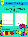 Letter Tracing & Learning to Write Pen control: my first writing, letters, numbers, shapes, colouring and fun games Cover Image