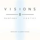 Visions II: Paintings Poetry By Margaret Elizabeth Biggs Cover Image