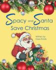 Spacy and Santa Save Christmas By Kaye Brady Cover Image